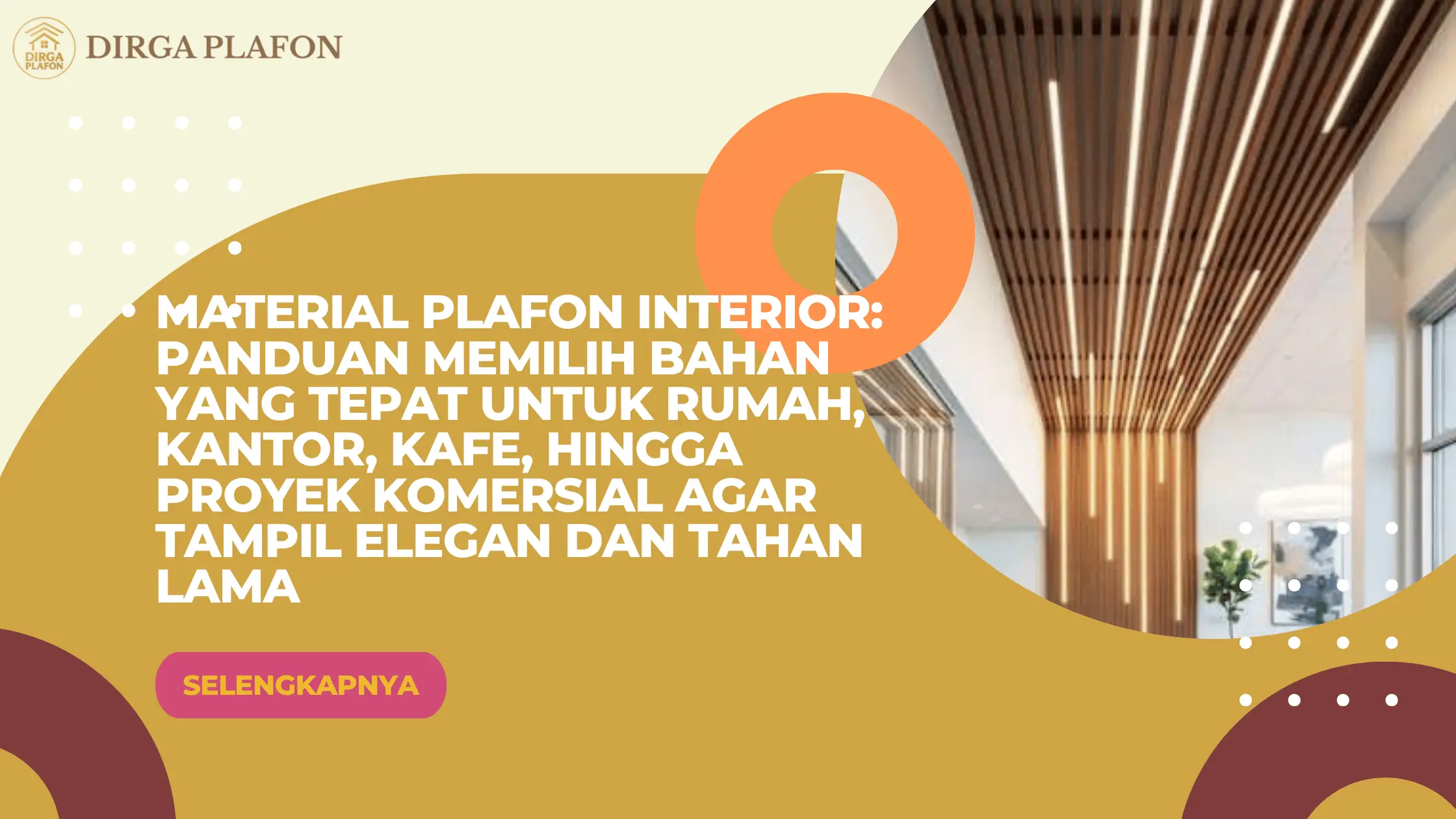 Material Plafon Interior: Panduan Memilih Bahan yang Tepat untuk Rumah, Kantor, Kafe, hingga Proyek Komersial agar Tampil Elegan dan Tahan Lama