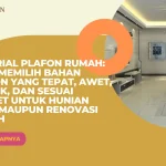 Material Plafon Rumah: Cara Memilih Bahan Plafon yang Tepat, Awet, Estetik, dan Sesuai Budget untuk Hunian Baru maupun Renovasi Rumah