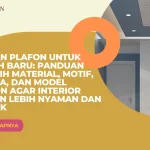 Pilihan Plafon untuk Rumah Baru: Panduan Memilih Material, Motif, Warna, dan Model Plafon agar Interior Hunian Lebih Nyaman dan Estetik