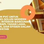 Plafon PVC untuk Gedung: Solusi Modern untuk Interior Bangunan yang Rapi, Tahan Lama, Estetik, dan Efisien dalam Perawatan