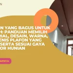 Plafon yang Bagus untuk Rumah: Panduan Memilih Material, Desain, Warna, dan Jenis Plafon yang Awet serta Sesuai Gaya Interior Hunian